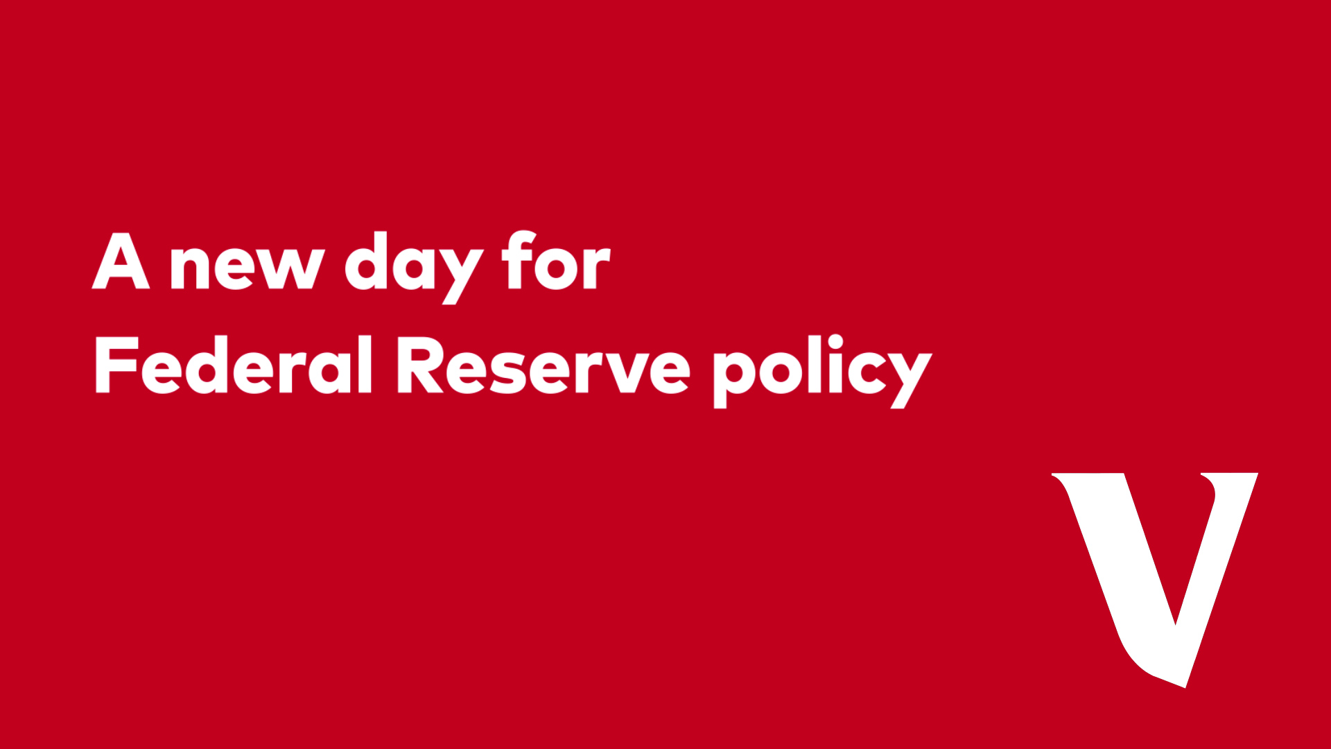 A new day for Federal Reserve policy video